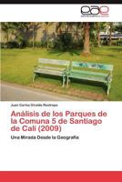 Analisis de Los Parques de La Comuna 5 de Santiago de Cali (2009) 384736748X Book Cover
