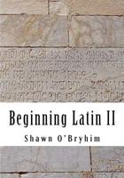 Beginning Latin II 1542361788 Book Cover