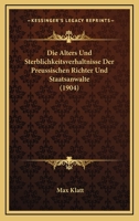 Die Alters Und Sterblichkeitsverhaltnisse Der Preussischen Richter Und Staatsanwalte (1904) 1161063765 Book Cover