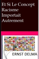 Et Si Le Concept Racisme Importait Autrement B0HMFMHXW2 Book Cover