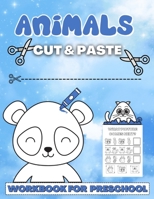 Animals Cut And Paste Workbook for Preschool: Activity Book for Kids with Coloring and Cutting (Scissor Skills - Cut and Paste Workbooks) B08TZK8R6D Book Cover