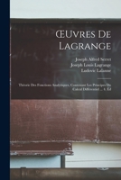 Oeuvres de Lagrange: Th�orie Des Fonctions Analytiques, Contenant Les Principes Du Calcul Diff�rentiel ... 4. �d 1016345453 Book Cover