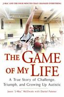 The Game of My Life: A True Story Of Struggle, Triumph, and Growing Up Autistic 0451226194 Book Cover