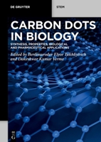 Carbon Dots in Biology: Synthesis, Properties, Biological and Pharmaceutical Applications 3110799928 Book Cover