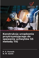 Konstrukcja urzadzenia przytrzymujacego do spawania uchwytów SS metoda TIG (Polish Edition) 6208562570 Book Cover