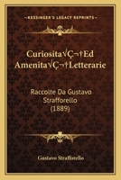 Curiosita Ed Amenita Letterarie: Raccolte Da Gustavo Strafforello (1889) 1120464471 Book Cover