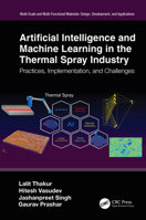 Artificial Intelligence and Machine Learning in the Thermal Spray Industry: Practices, Implementation, and Challenges 103250224X Book Cover