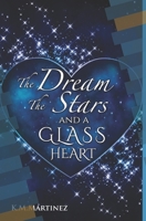 The Dream The Stars and a Glass Heart B08RQZJ2YD Book Cover