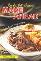Ready, Set, Cuisine: Make-Ahead Meals for Every Occasion B0BYR5HQCR Book Cover