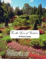 For the Love of Gardens: A Photo book B0C129WPP6 Book Cover