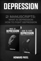 Depression: 2 Manuscripts: What is Depression, How to Fight Depression 1700762044 Book Cover