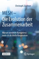 MESH – Die Evolution der Zusammenarbeit: Warum vernetzte Kompetenz mehr ist als bloße Kooperation 3658378174 Book Cover