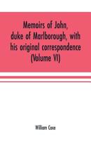 Memoirs of John, Duke of Marlborough, With His Original Correspondence 1016673620 Book Cover