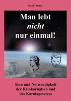 Man lebt nicht nur einmal: Sinn und Notwendigkeit der Reinkarnation und des Karmagesetzes 3732246337 Book Cover