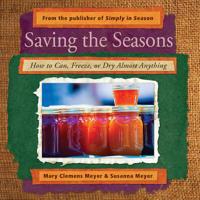 Saving the Seasons: How to Can, Freeze, or Dry Almost Anything 0836195124 Book Cover