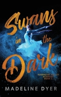 Swans in the Dark (Roseheart Ballet Academy) 1912369397 Book Cover