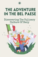 The Adventure In The Bel Paese: Discovering The Culinary Culture Of Italy: Italian Fast Food B09CRSNZF3 Book Cover