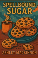 Spellbound Sugar 1970296003 Book Cover