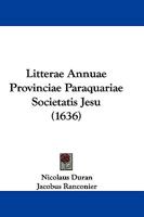 Litterae Annuae Provinciae Paraquariae Societatis Jesu (1636) 1104781409 Book Cover