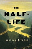 The Half-Life: A Novel 1582344485 Book Cover