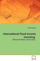International Fixed Income Investing: Efficient Porfolio Construction 3639139186 Book Cover