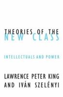 Theories of the New Class: Intellectuals and Power (Contradictions (Minneapolis, Minn.), 20.) 081664344X Book Cover