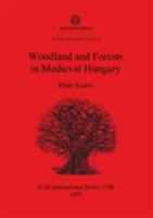 Woodland and Forests in Medieval Hungary (Bar International) 1841716944 Book Cover