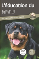 L'EDUCATION DU ROTTWEILER - Edition 2021 enrichie: Toutes les astuces pour un Rottweiler bien �duqu� 2381761136 Book Cover