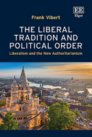 The Liberal Tradition and Political Order: Liberalism and the New Authoritarianism 1035360829 Book Cover