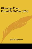 Gleanings from Piccadilly to Pera 1241522839 Book Cover