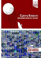 Cyborg Subjects: Discourses on Digital Culture 1491271515 Book Cover