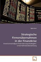 Strategische Firmenübernahmen in der Finanzkrise: Investorenanalyse-Finanzierungsstrategien-Unternehmensbewertung 3639214056 Book Cover