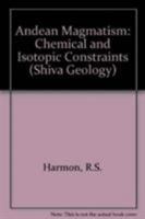 Andean Magmatism: chemical and isotopic constraints 0906812615 Book Cover
