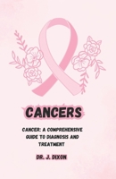 Cancers: Cancer: A Comprehensive Guide to Diagnosis and Treatment B0CGGCYLV5 Book Cover