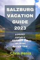 SALZBURG VACATION GUIDE 2023: A Pocket Friendly Handbook for Salzburg Austria Tour. B0C2SW3FDW Book Cover