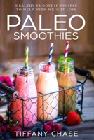 Paleo Smoothies: Healthy Smoothie Recipes to Help with Weight Loss Diet Customized B0858SSYBQ Book Cover