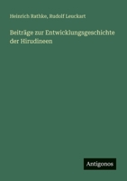 Beiträge zur Entwicklungsgeschichte der Hirudineen 3388468052 Book Cover