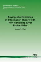 Asymptotic Estimates in Information Theory with Non-Vanishing Error Probabilities 1601988524 Book Cover