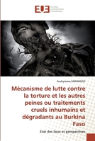 Mécanisme de lutte contre la torture et les autres peines ou traitements cruels inhumains et dégradants au Burkina Faso: Etat des lieux et perspectives 6139571553 Book Cover