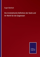 Die Aristotelische Definition Der Seele Und Ihr Werth Fur Die Gegenwart (1868) 1168324483 Book Cover