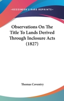 Observations on the Title to Lands Derived Through Inclosure Acts 1104358948 Book Cover