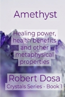 Amethyst: Healing power, health benefits and other metaphysical properties (Crystals) 1719853991 Book Cover
