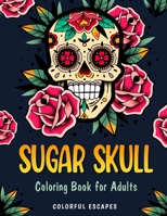 Sugar Skull: Coloring Book for Adults with 35 Unique Designs B0CH21BG47 Book Cover