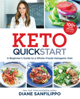 Keto Quick Start: A Beginner's Guide to a Whole-Foods Ketogenic Diet with More Than 100 Recipes 162860347X Book Cover