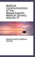 Medical Communications of the Massachusetts Medical Society, Volume VI 0469168196 Book Cover