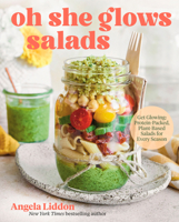 Oh She Glows Salads: Get Glowing: Protein-Packed, Plant-Based Salads for Every Season 0735250219 Book Cover