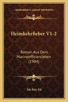 Heimkehrfieber V1-2: Roman Aus Dem Marineoffiziersleben (1904) 1168441609 Book Cover