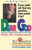 Dear God Help Me Understand: Real Questions from Real People (Dialog) 0834115417 Book Cover