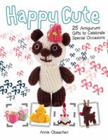 Happy Cute: 25 Amigurumi Gifts to Celebrate Special Occasions 1438000243 Book Cover