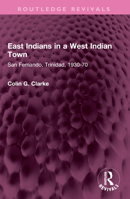 East Indians in a West Indian Town: San Fernando, Trinidad, 1930-70 1032495197 Book Cover